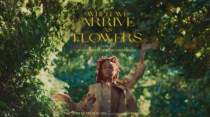 when we arrive as flowers poster