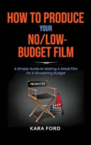 How to Produce your No/Low-Budget Film book cover